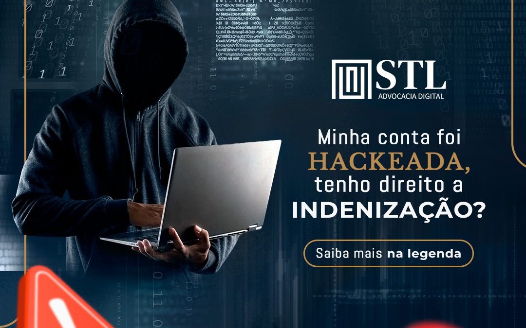 Minha conta foi hackeada, tenho direito a indenização?